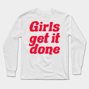 Girls get it done Long Sleeve T-Shirt